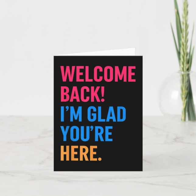 Welcome Back Im Glad Youre Here Back To School  Card (Front)