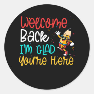 Welcome Back I'm Glad You're Here Back To School Classic Round Sticker