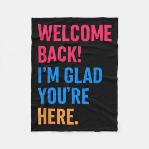 Welcome Back Im Glad Youre Here Back To School  Fleece Blanket