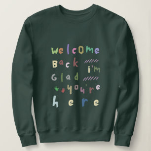 Welcome Back I'm Glad You're Here Back To School Sweatshirt