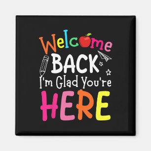 Welcome Back I'm Glad You're Here Back To School T Magnet
