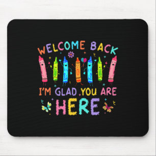 Welcome Back I'm Glad You're Here Back To School T Mouse Mat