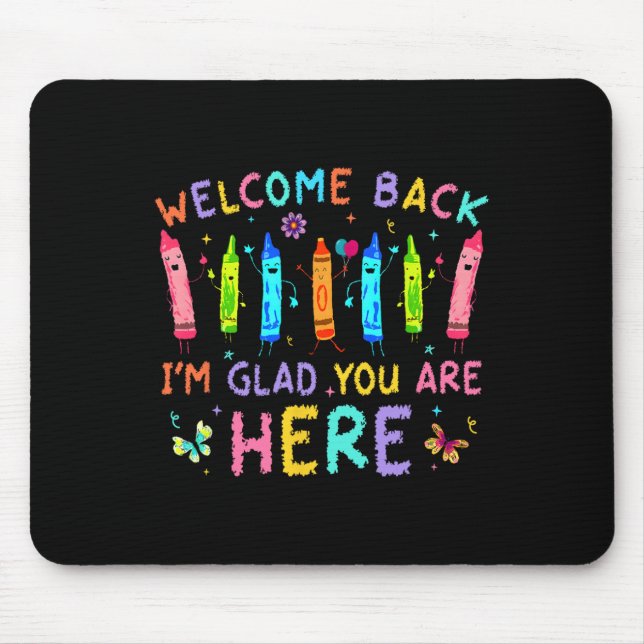 Welcome Back I'm Glad You're Here Back To School T Mouse Mat (Front)