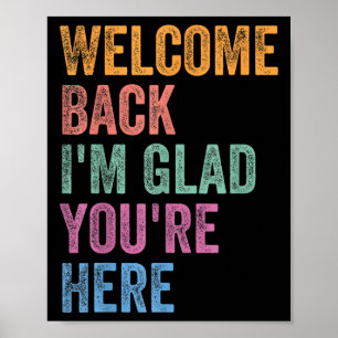 Welcome Back I'm Glad You're Here Back To School T Poster