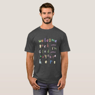 Welcome Back I'm Glad You're Here Back To School T-Shirt