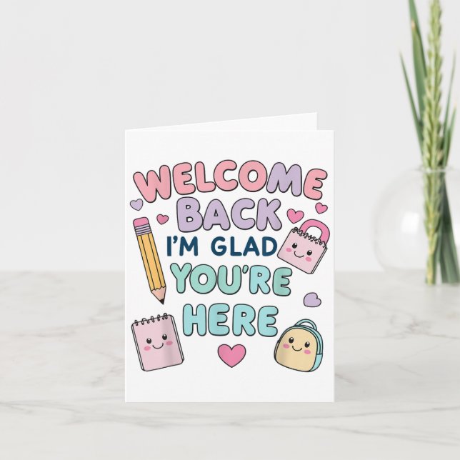 Welcome Back Im Glad Youre Here, Back To School Te Card (Front)