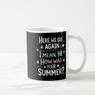 Welcome Back Im Glad Youre Here, Back To School Te Coffee Mug