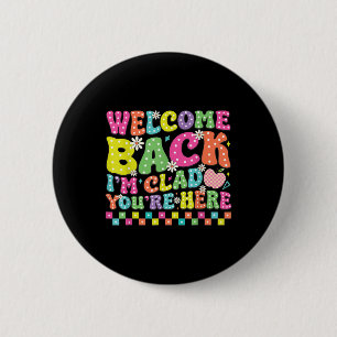 Welcome Back Im Glad Youre Here Back To School Tea 6 Cm Round Badge