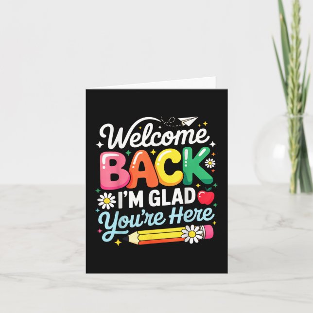 Welcome Back Im Glad Youre Here Back To School Tea Card (Front)