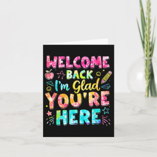 Welcome Back Im Glad Youre Here Back To School Tea Card