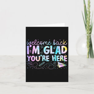 Welcome Back Im Glad Youre Here Back To School Tea Card