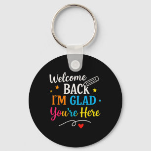 Welcome Back Im Glad Youre Here Back To School Tea Key Ring