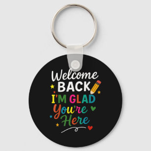 Welcome Back Im Glad Youre Here Back To School Tea Key Ring