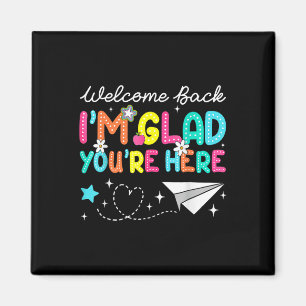 Welcome Back Im Glad Youre Here Back To School Tea Magnet