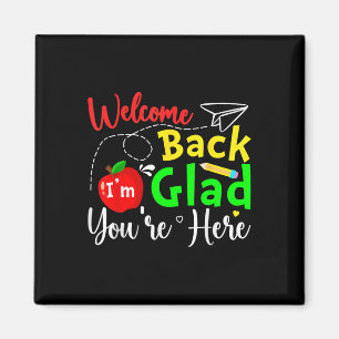 Welcome Back Im Glad Youre Here Back To School Tea Magnet