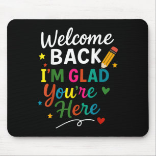Welcome Back Im Glad Youre Here Back To School Tea Mouse Mat