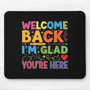 Welcome Back Im Glad Youre Here – Cute Back To Sch Mouse Mat