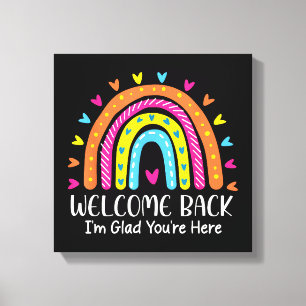 Welcome Back I'm Glad You're Here First Day Of Sch Canvas Print