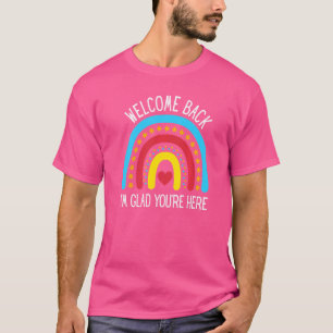 Welcome Back I'm Glad You're Here First Day Of Sch T-Shirt