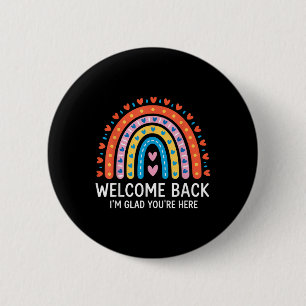 Welcome Back Im Glad Youre Here First Day Of Schoo 6 Cm Round Badge
