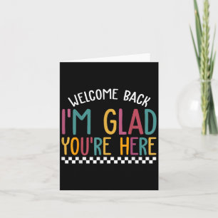 Welcome Back Im Glad Youre Here First Day School Card