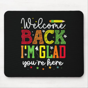 Welcome Back Im Glad Youre Here _ School Graphic Mouse Mat