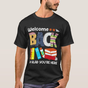 welcome back, I'm glad you're here T-Shirt