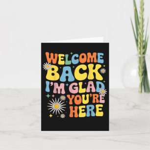 Welcome Back Im Glad Youre Here Teacher Tee Card