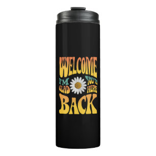 Welcome Back I'm Glad You're Here Teacher  Thermal Tumbler