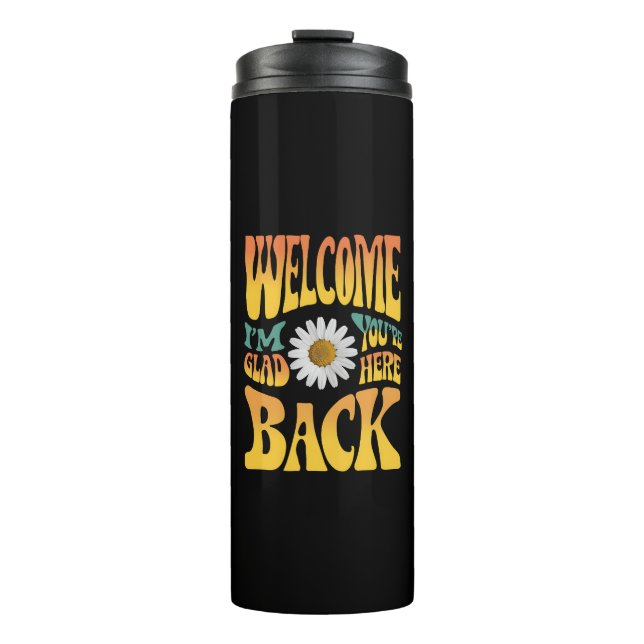 Welcome Back I'm Glad You're Here Teacher  Thermal Tumbler (Front)