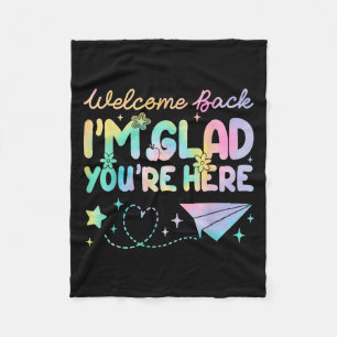 Welcome Back Im Glad Youre Here Teacher Women Fleece Blanket