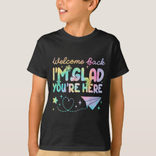 Welcome Back Im Glad Youre Here Teacher Women T-Shirt
