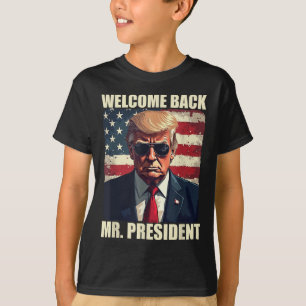 Welcome Back Mr President Trump Power Patriotic Us T-Shirt