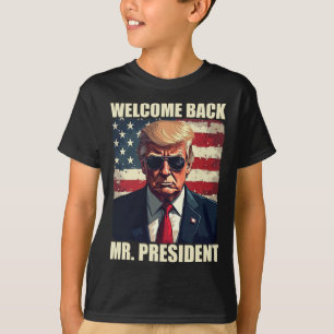 Welcome Back Mr President Trump Power Patriotic Us T-Shirt
