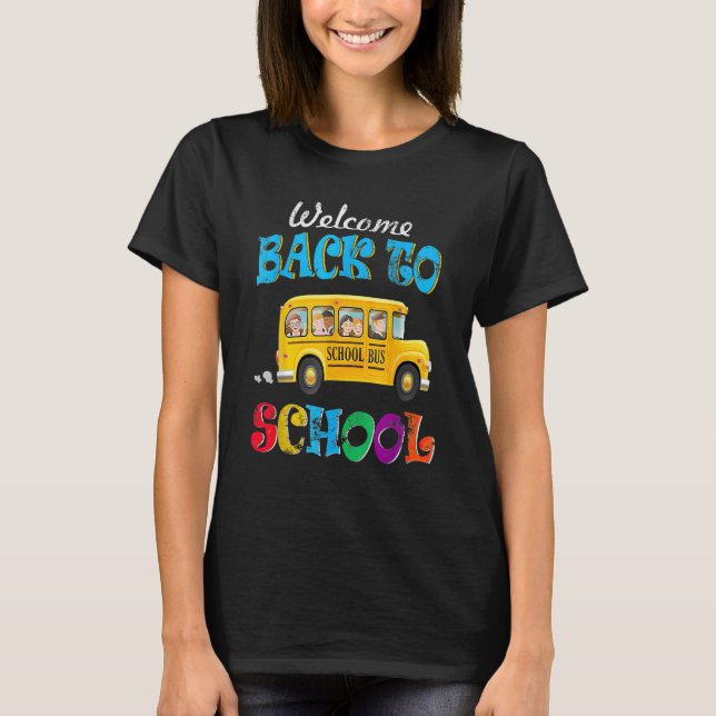 Welcome Back To School Bus Happy First Day Of Scho T-Shirt (Front)