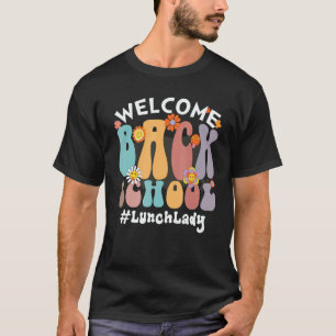 Welcome Back To SChool   Colorful Flowers   Lunch  T-Shirt