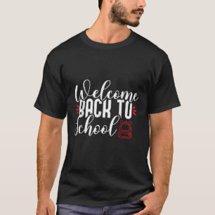 Welcome Back To School First Day of School T Shirt
