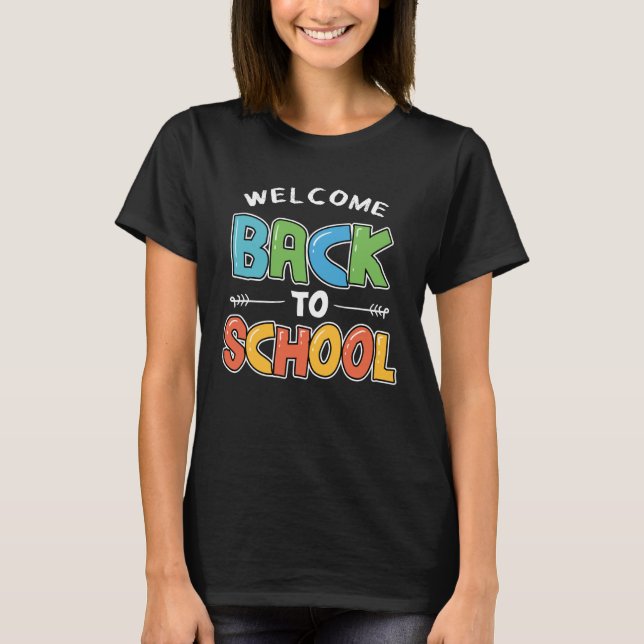 Welcome Back To School First Day Students Teachers T-Shirt (Front)