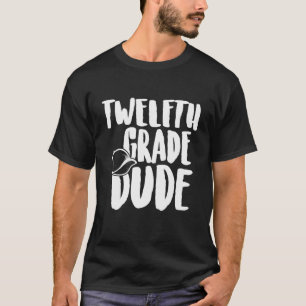 Welcome Back To School Funny Dude 12Th Grade T-Shirt