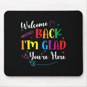 Welcome Back To School Im Glad Youre Here Teacher Mouse Mat