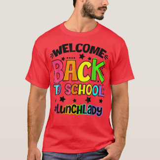 Welcome Back To School Lunch Lady Cafeteria Teache T-Shirt