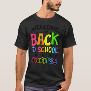 Welcome Back To School Lunch Lady Cafeteria Teache T-Shirt
