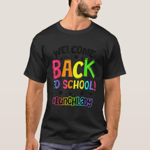 Welcome Back To School Lunch Lady Cafeteria Teache T-Shirt