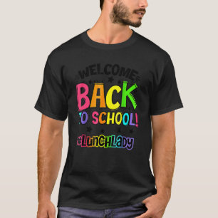 Welcome Back To School Lunch Lady Cafeteria Teache T-Shirt
