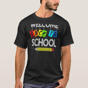 Welcome Back To School Teacher Student First Day O T-Shirt