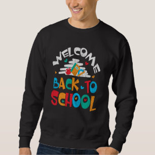 Welcome Back to School Teacher Student Kids Gift Sweatshirt