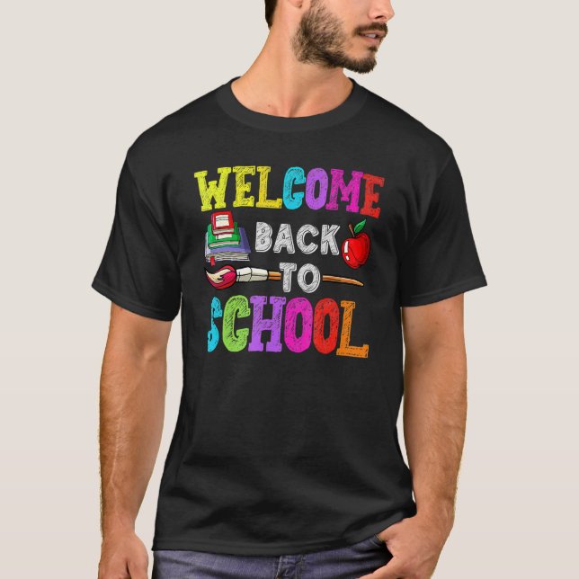 Welcome Back To School   Teachers Students  2 T-Shirt (Front)