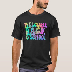 Welcome Back To School Tie Dye First Day Teachers T-Shirt