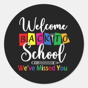 Welcome Back To School We've Missed You Fun Teache Classic Round Sticker
