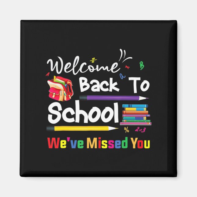 Welcome Back To School We've Missed You School Cha Magnet (Front)
